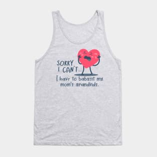 Funny - Sorry I Cant, I Have To Babysit My Mom's Grandkids Tank Top